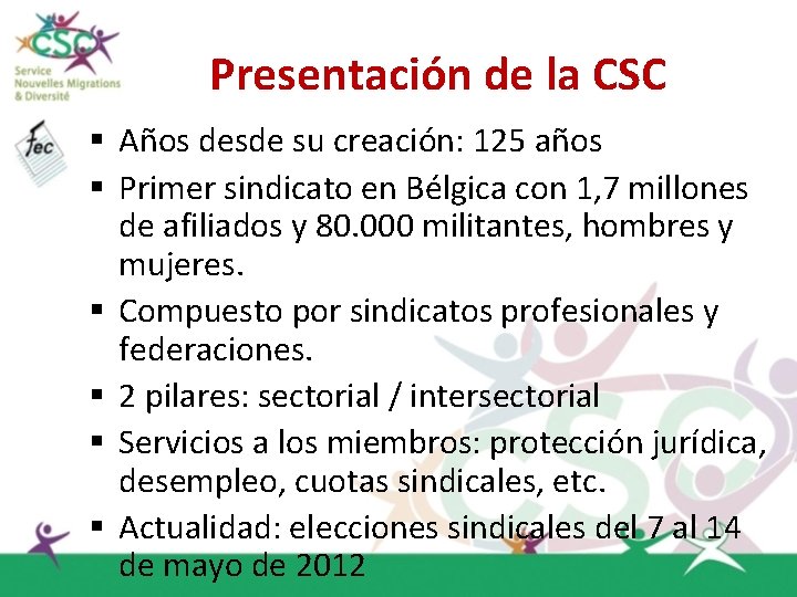 Presentación de la CSC § Años desde su creación: 125 años § Primer sindicato