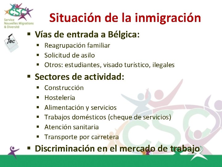 Situación de la inmigración § Vías de entrada a Bélgica: § Reagrupación familiar §