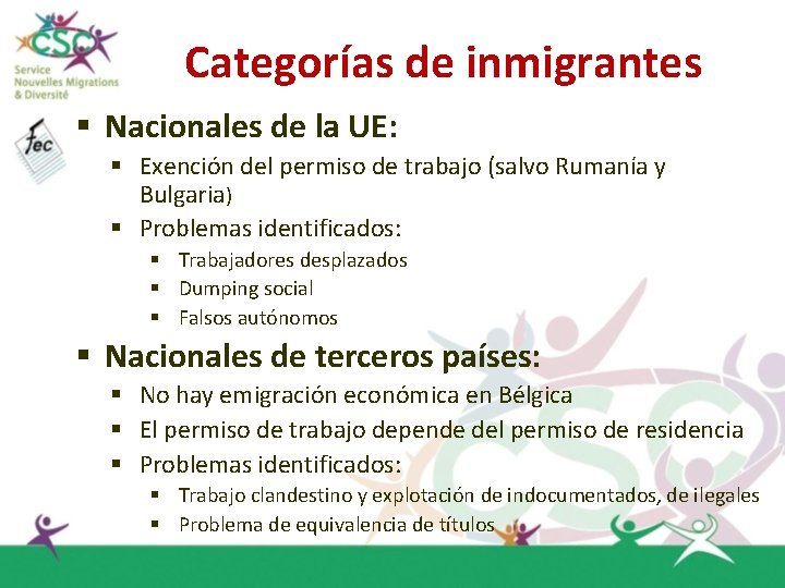Categorías de inmigrantes § Nacionales de la UE: § Exención del permiso de trabajo