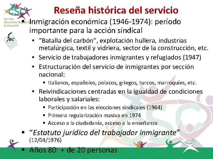 Reseña histórica del servicio § Inmigración económica (1946 -1974): período importante para la acción