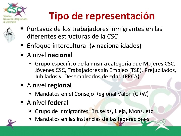Tipo de representación § Portavoz de los trabajadores inmigrantes en las diferentes estructuras de