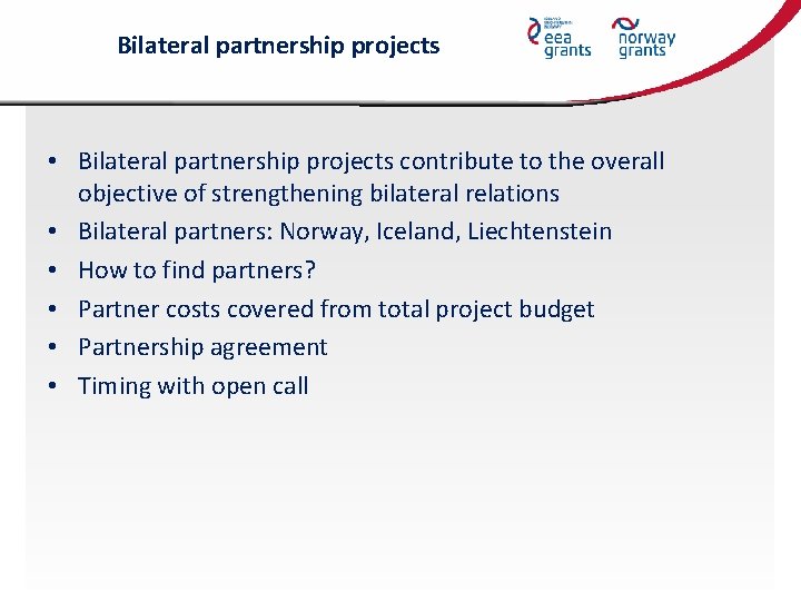 Bilateral partnership projects • Bilateral partnership projects contribute to the overall objective of strengthening