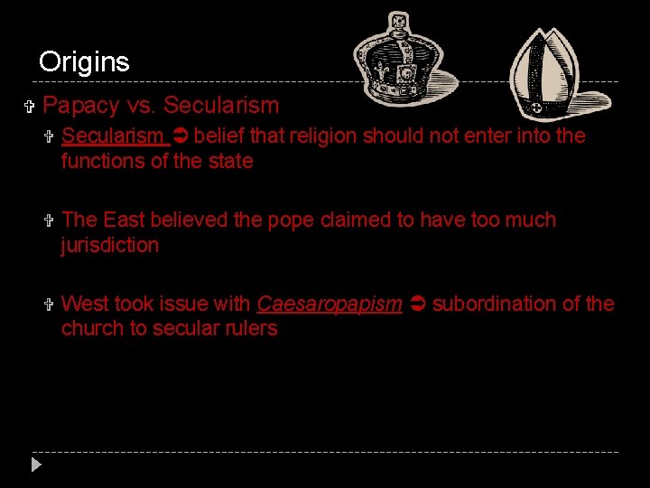 Origins Papacy vs. Secularism belief that religion should not enter into the functions of