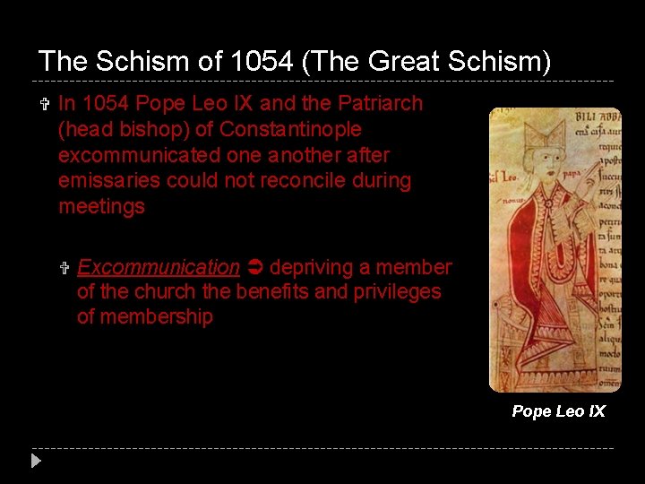 The Schism of 1054 (The Great Schism) In 1054 Pope Leo IX and the