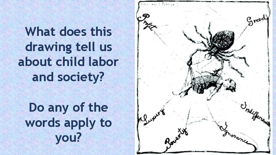 What does this drawing tell us about child labor and society? Do any of