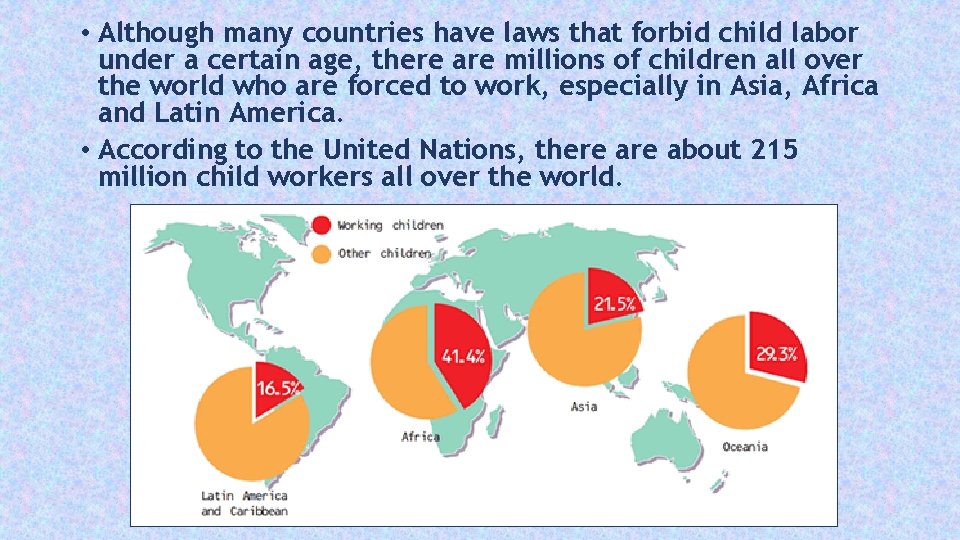  • Although many countries have laws that forbid child labor under a certain