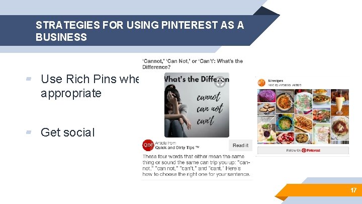 STRATEGIES FOR USING PINTEREST AS A BUSINESS ▰ Use Rich Pins when appropriate ▰