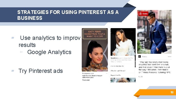STRATEGIES FOR USING PINTEREST AS A BUSINESS ▰ Use analytics to improve results ▻