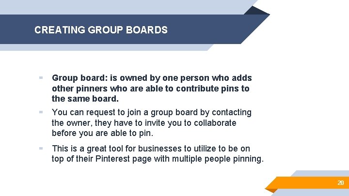 CREATING GROUP BOARDS ▰ Group board: is owned by one person who adds other