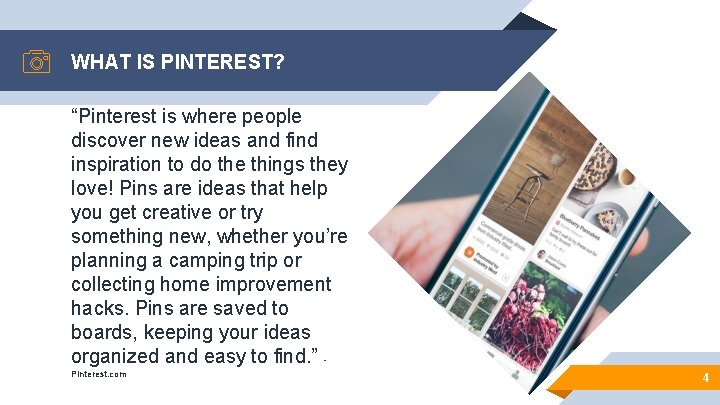 WHAT IS PINTEREST? “Pinterest is where people discover new ideas and find inspiration to