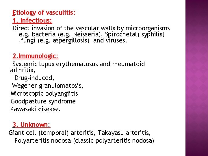 Etiology of vasculitis: 1. Infectious: Direct invasion of the vascular walls by microorganisms e.