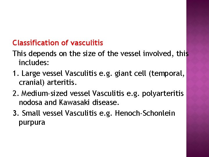 Classification of vasculitis This depends on the size of the vessel involved, this includes: