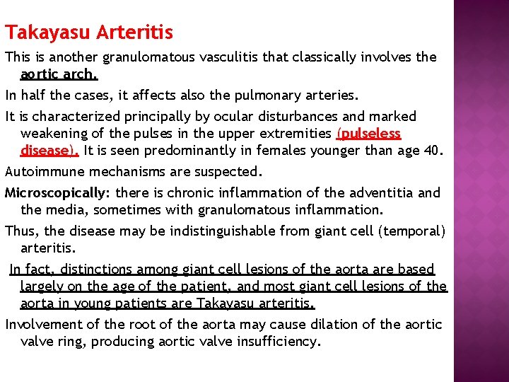 Takayasu Arteritis This is another granulomatous vasculitis that classically involves the aortic arch. In