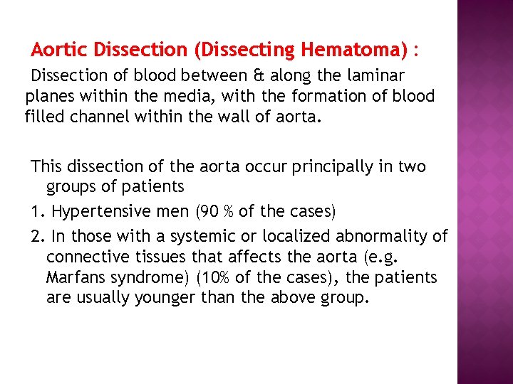 Aortic Dissection (Dissecting Hematoma) : Dissection of blood between & along the laminar planes