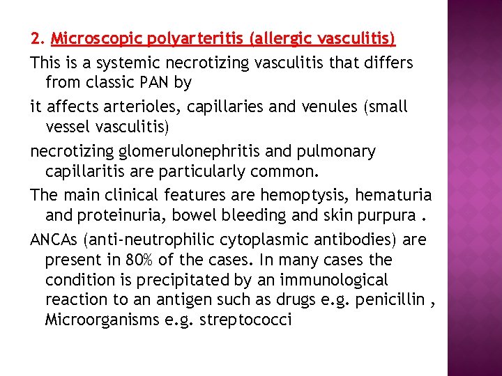 2. Microscopic polyarteritis (allergic vasculitis) This is a systemic necrotizing vasculitis that differs from