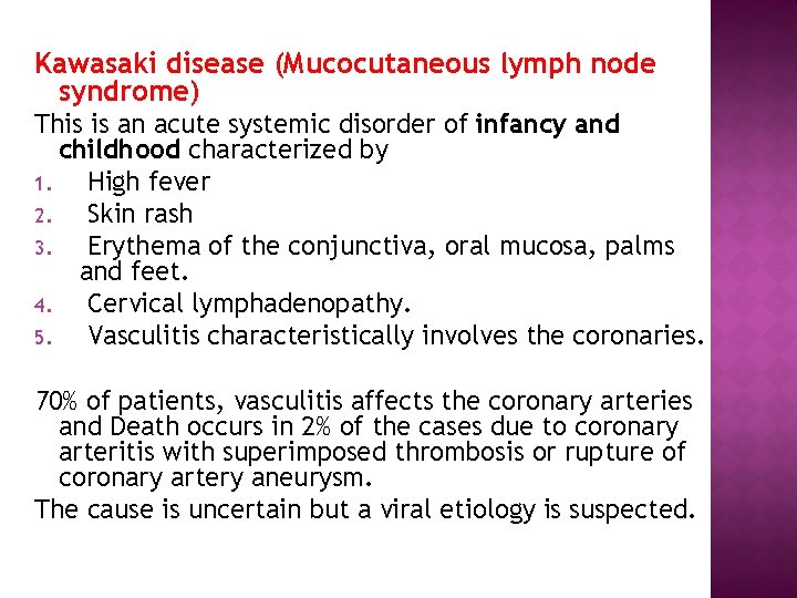 Kawasaki disease (Mucocutaneous lymph node syndrome) This is an acute systemic disorder of infancy