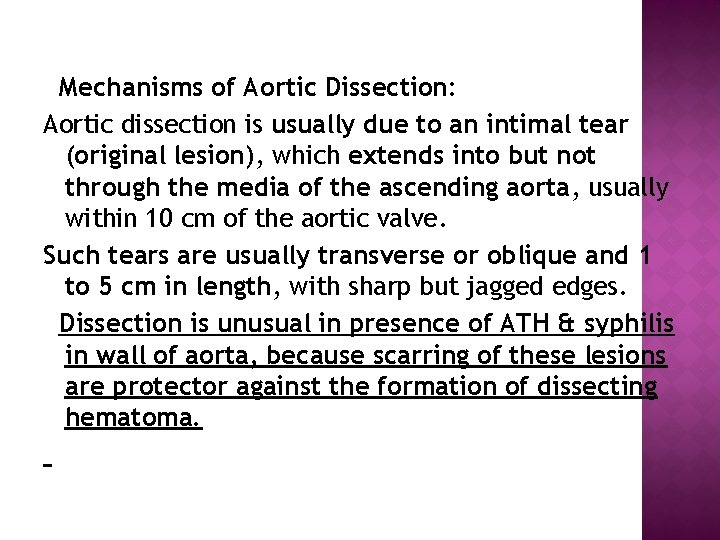 Mechanisms of Aortic Dissection: Aortic dissection is usually due to an intimal tear (original