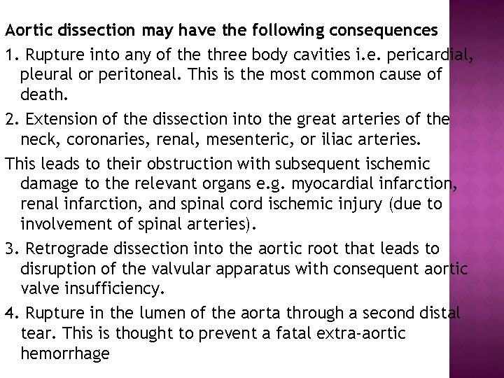 Aortic dissection may have the following consequences 1. Rupture into any of the three