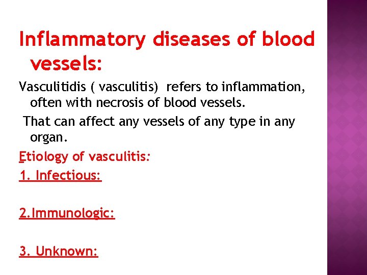 Inflammatory diseases of blood vessels: Vasculitidis ( vasculitis) refers to inflammation, often with necrosis