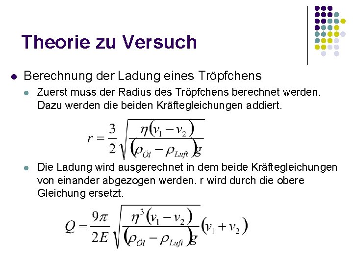 Theorie zu Versuch l Berechnung der Ladung eines Tröpfchens l Zuerst muss der Radius