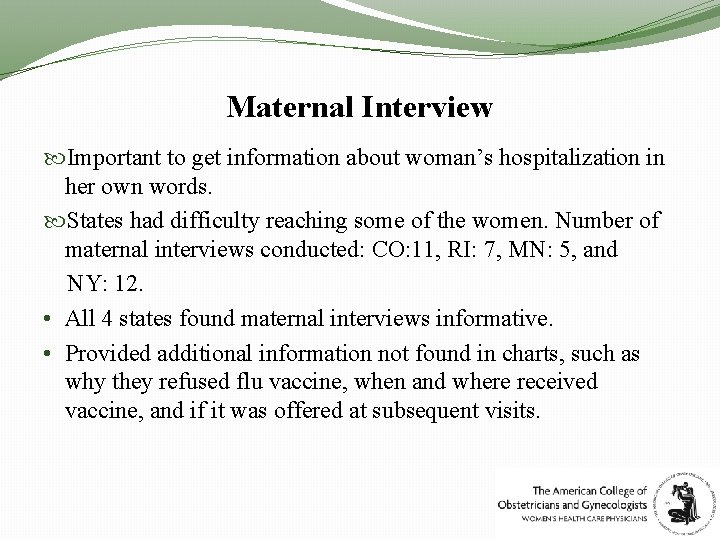 Maternal Interview Important to get information about woman’s hospitalization in her own words. States