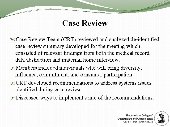 Case Review Team (CRT) reviewed analyzed de-identified case review summary developed for the meeting