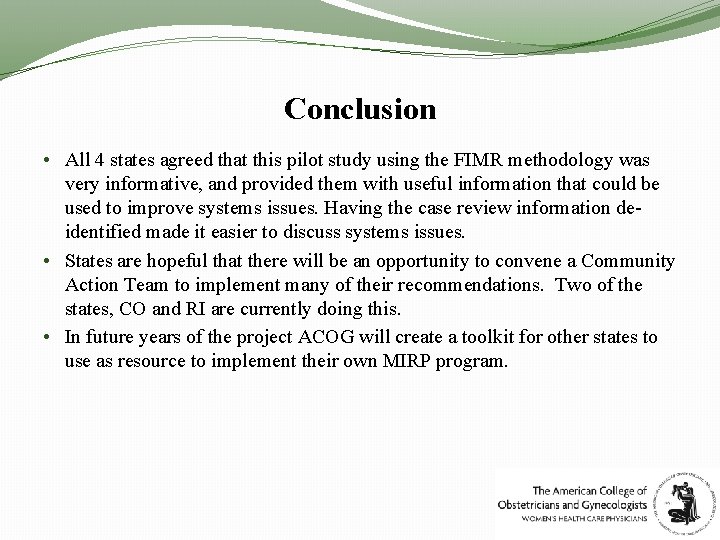 Conclusion • All 4 states agreed that this pilot study using the FIMR methodology