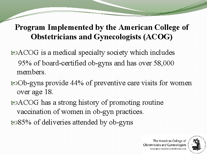 Program Implemented by the American College of Obstetricians and Gynecologists (ACOG) ACOG is a