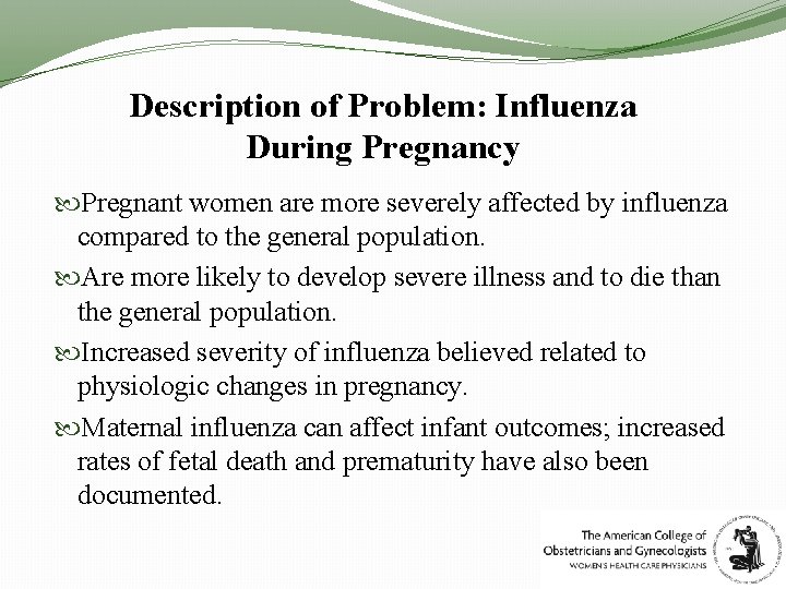 Description of Problem: Influenza During Pregnancy Pregnant women are more severely affected by influenza