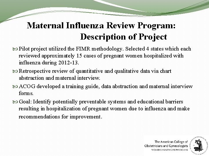 Maternal Influenza Review Program: Description of Project Pilot project utilized the FIMR methodology. Selected