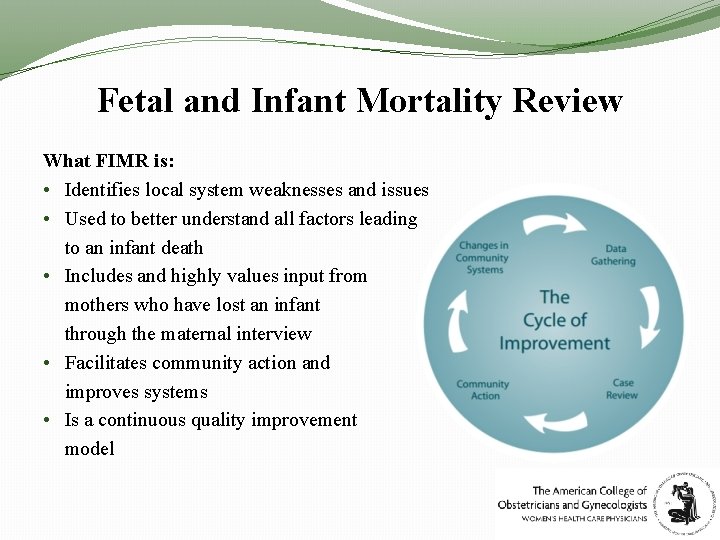 Fetal and Infant Mortality Review What FIMR is: • Identifies local system weaknesses and