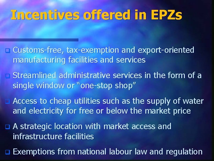 Incentives offered in EPZs q Customs-free, tax-exemption and export-oriented manufacturing facilities and services q
