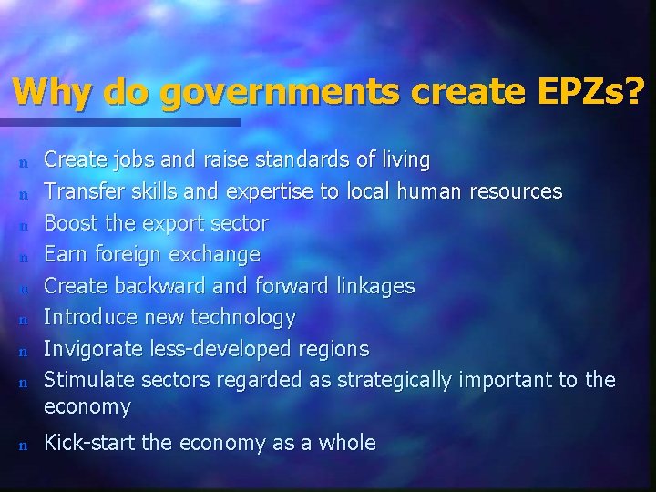 Why do governments create EPZs? n n n n n Create jobs and raise