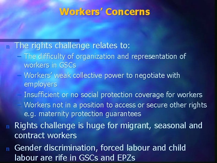 Workers’ Concerns n The rights challenge relates to: – The difficulty of organization and