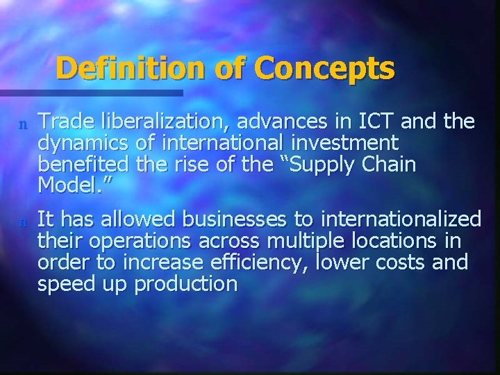 Definition of Concepts n n Trade liberalization, advances in ICT and the dynamics of