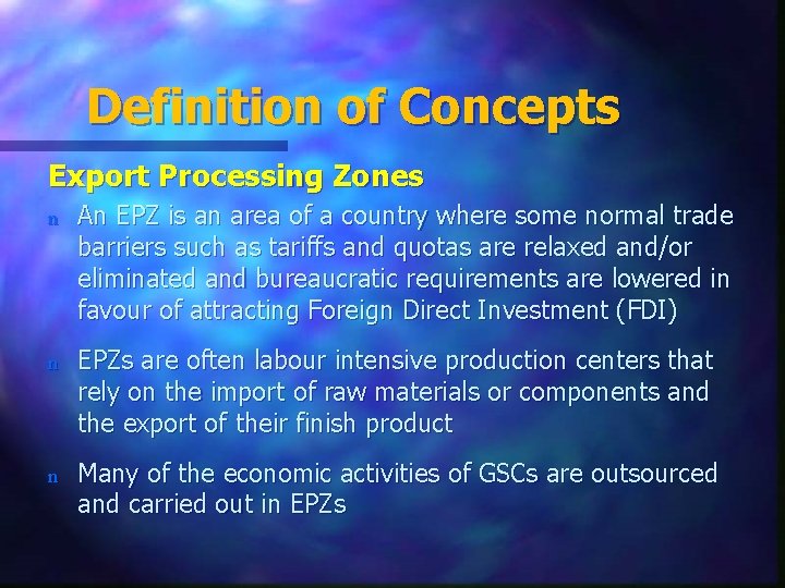 Definition of Concepts Export Processing Zones n An EPZ is an area of a