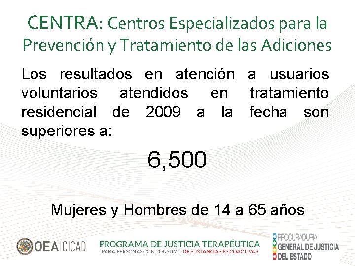 CENTRA: Centros Especializados para la Prevención y Tratamiento de las Adiciones Los resultados en