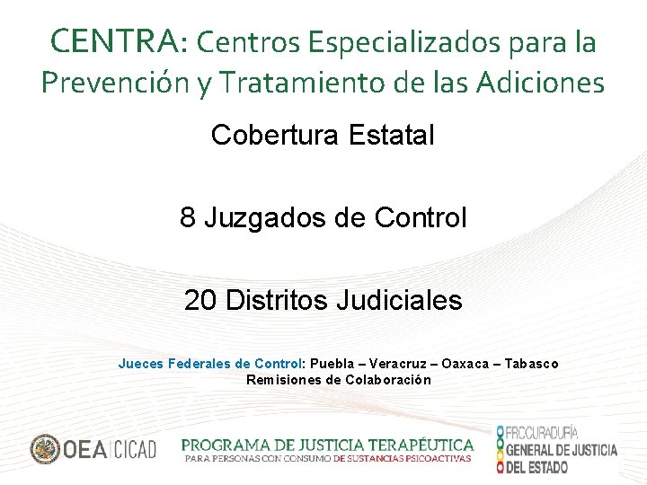 CENTRA: Centros Especializados para la Prevención y Tratamiento de las Adiciones Cobertura Estatal 8