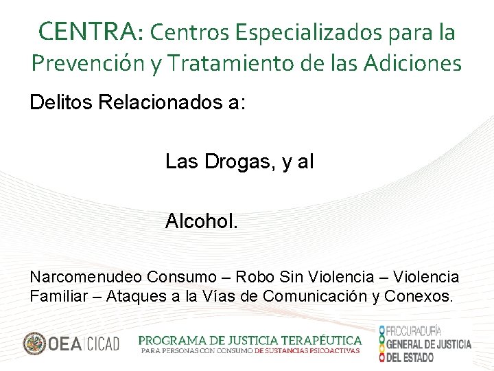 CENTRA: Centros Especializados para la Prevención y Tratamiento de las Adiciones Delitos Relacionados a: