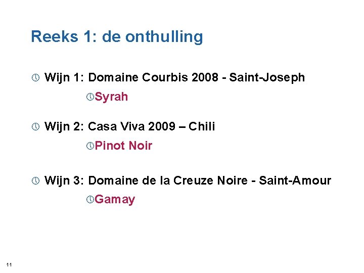 Reeks 1: de onthulling » Wijn 1: Domaine Courbis 2008 - Saint-Joseph » Syrah