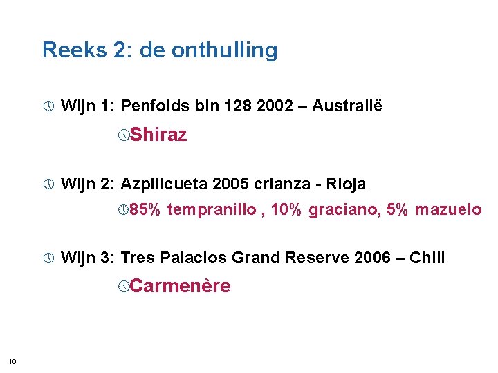 Reeks 2: de onthulling » Wijn 1: Penfolds bin 128 2002 – Australië »