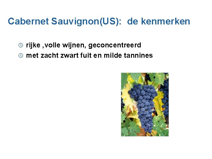 Cabernet Sauvignon(US): de kenmerken rijke , volle wijnen, geconcentreerd » met zacht zwart fuit