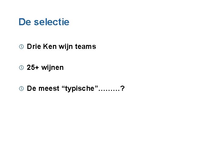 De selectie » Drie Ken wijn teams » 25+ wijnen » De meest “typische”………?