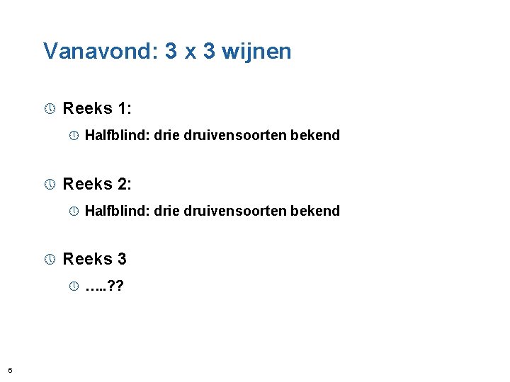 Vanavond: 3 x 3 wijnen » Reeks 1: » » Reeks 2: » »