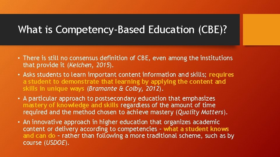 What is Competency-Based Education (CBE)? • There is still no consensus definition of CBE,