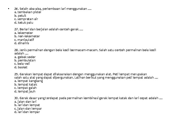  • 26. Selain aba-aba, perlombaan lari menggunakan. . a. tembakan pistol b. peluit