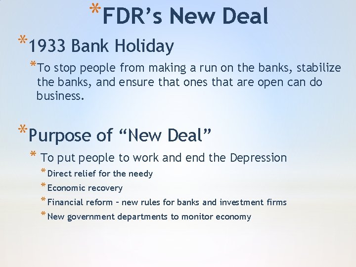 *FDR’s New Deal *1933 Bank Holiday *To stop people from making a run on