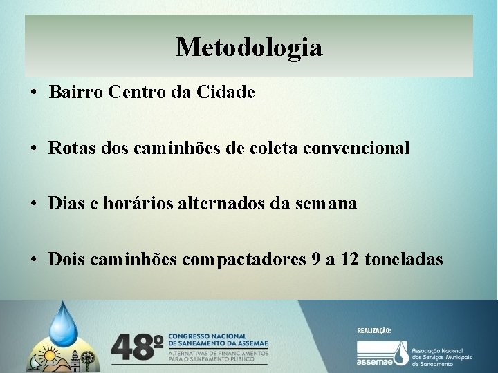 Metodologia • Bairro Centro da Cidade • Rotas dos caminhões de coleta convencional •