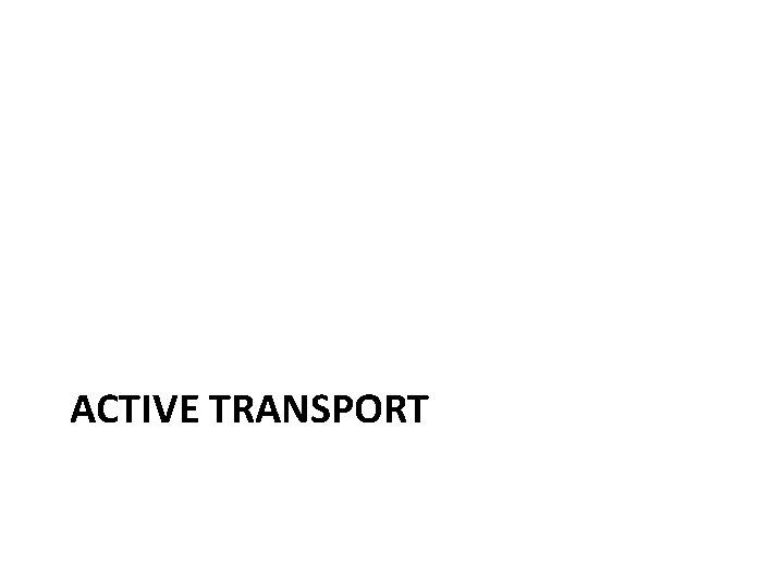 ACTIVE TRANSPORT 