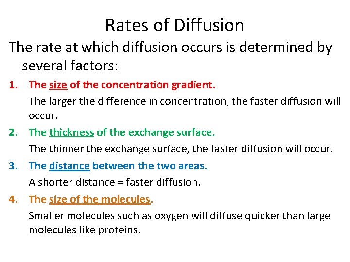 Rates of Diffusion The rate at which diffusion occurs is determined by several factors: